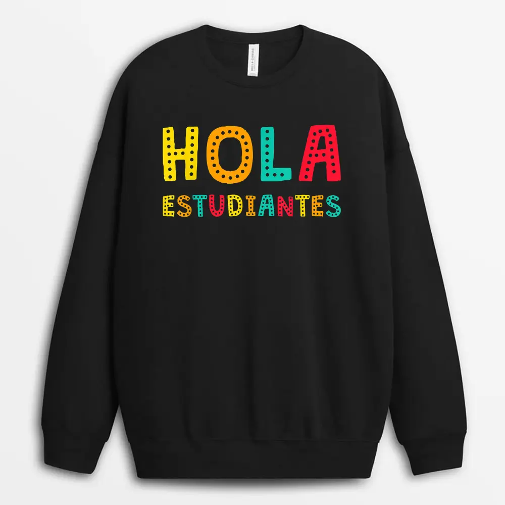 Hola Estudiantes Maestra Back To School Spanish Teacher Sweatshirt - Black