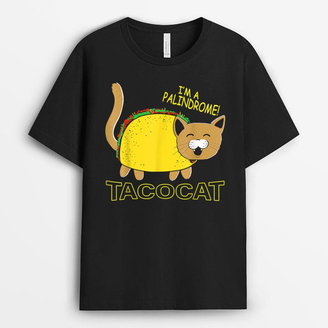 I Am A Palindrome Tacocat Funny Cinco De Meow Cat Lover T-Shirt