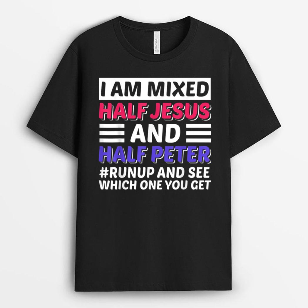 I am Mixed Half Jesus And Half Peter Funny Christian T-Shirt