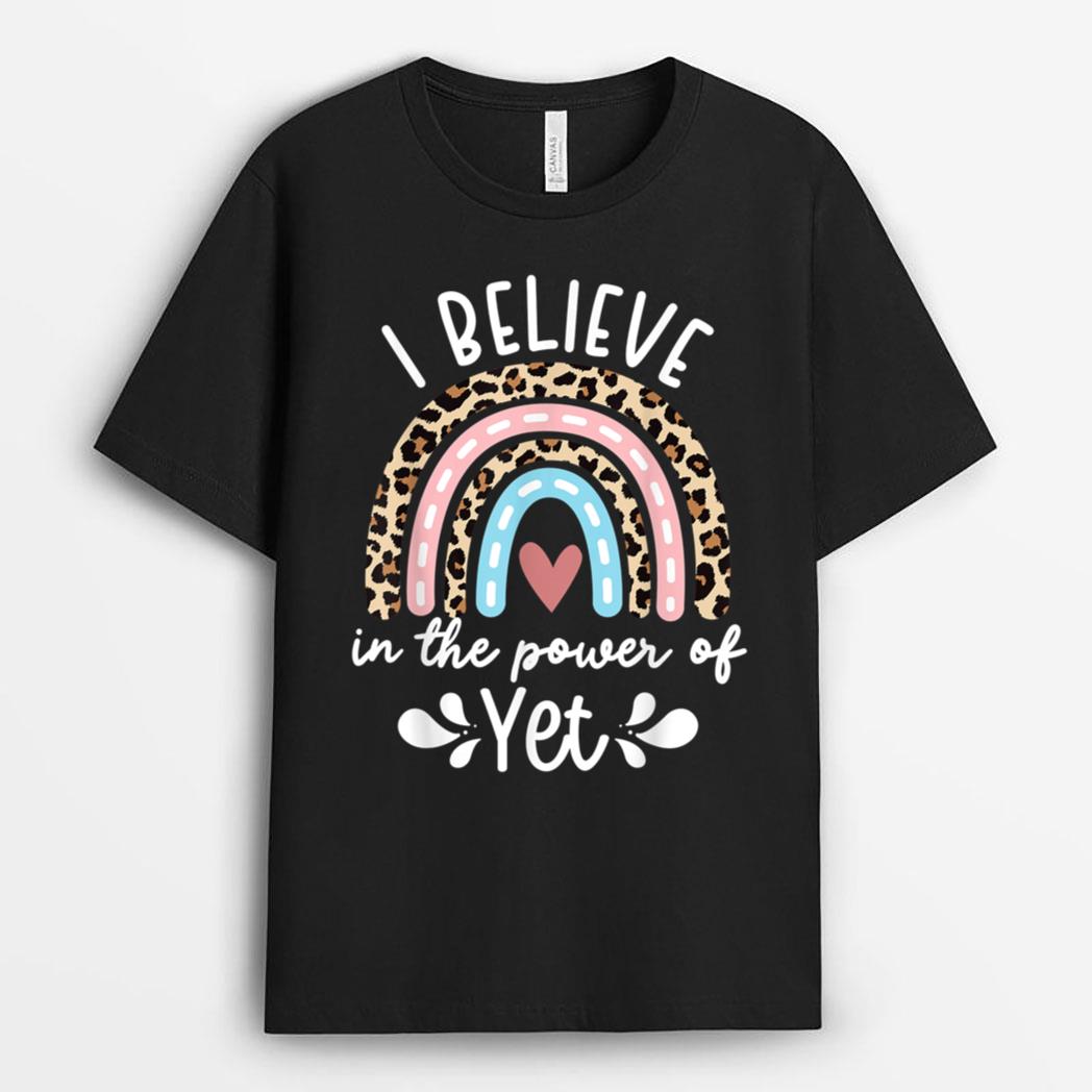 I Believe in the Power of Yet Rainbow Teacher Growth Mindset T-Shirt