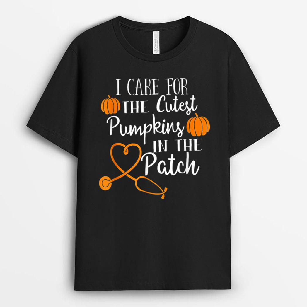 I Care For The Cutest Pumpkins In The Patch, Nurse Pumpkin T-Shirt