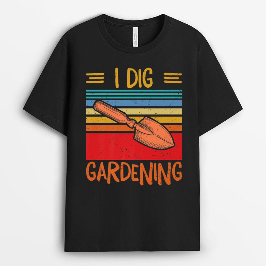I Dig Gardening T-Shirt