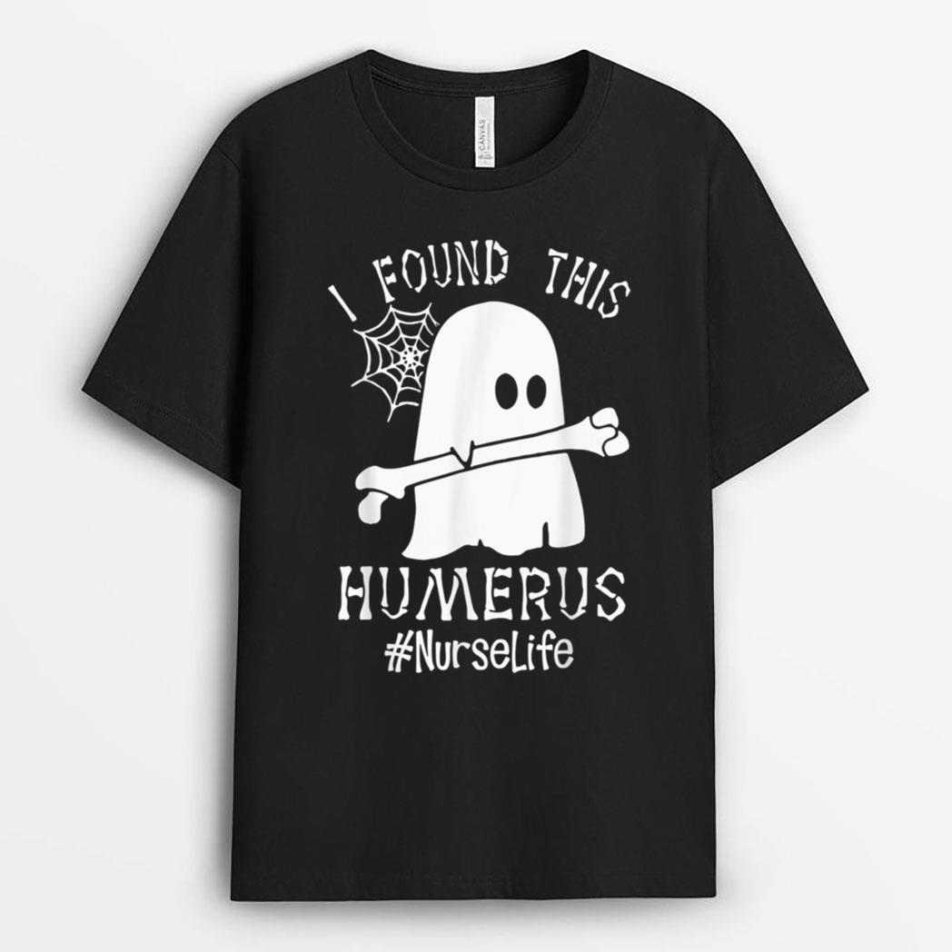 I Found This Humerus Nurse Life Boo Ghost Halloween Costume T-Shirt