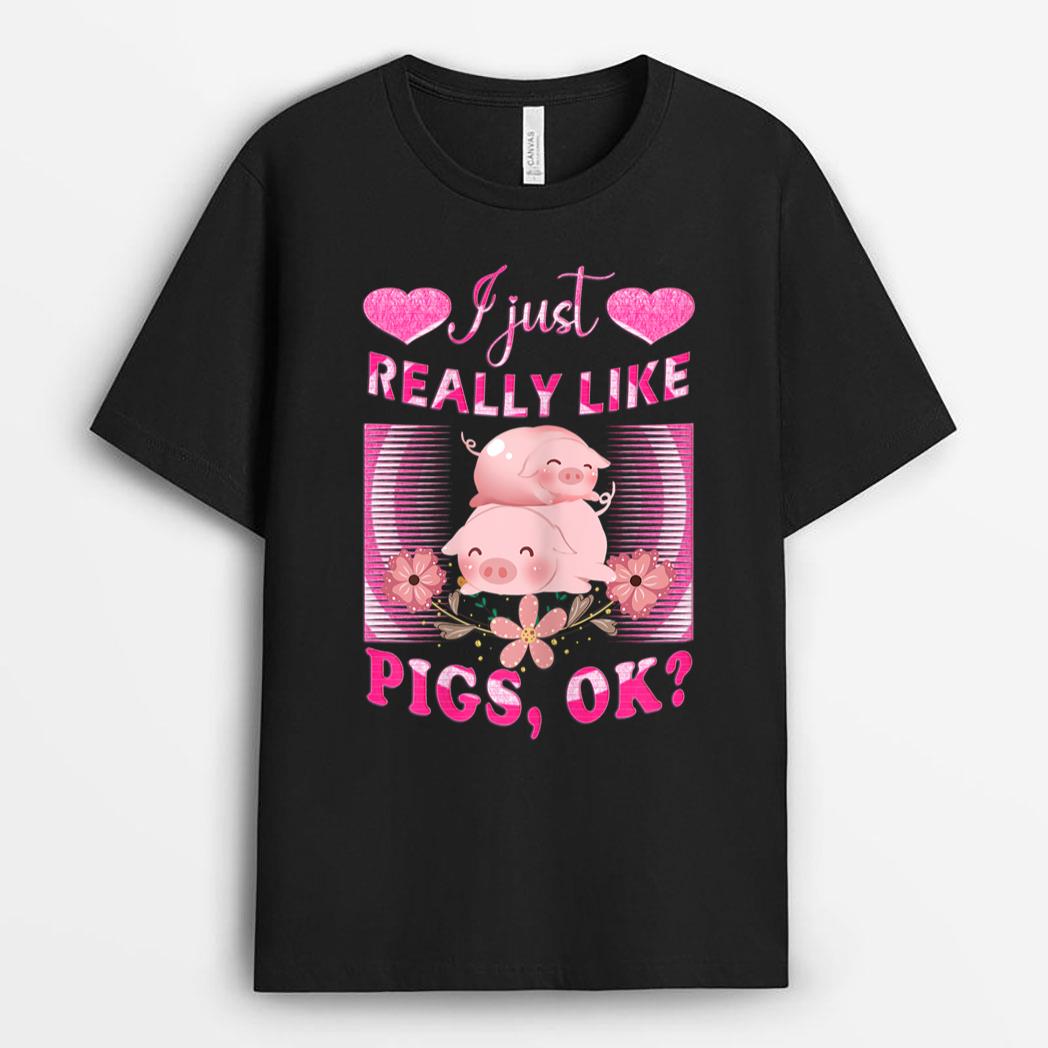 I Just Really Like Pigs, OK Pig Farmer, Cute Pig T-Shirt