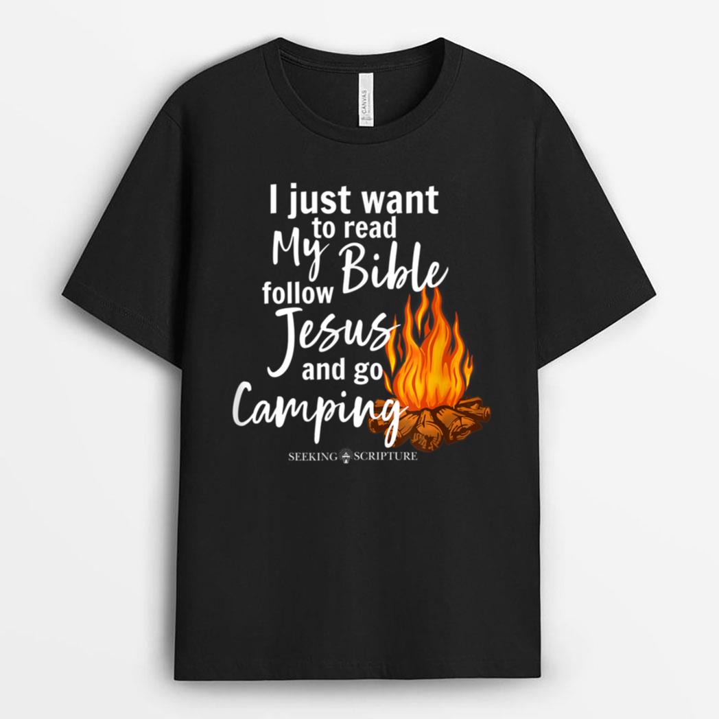 I Just Wanna Read My Bible, follow Jesus, and Go Camping T-Shirt