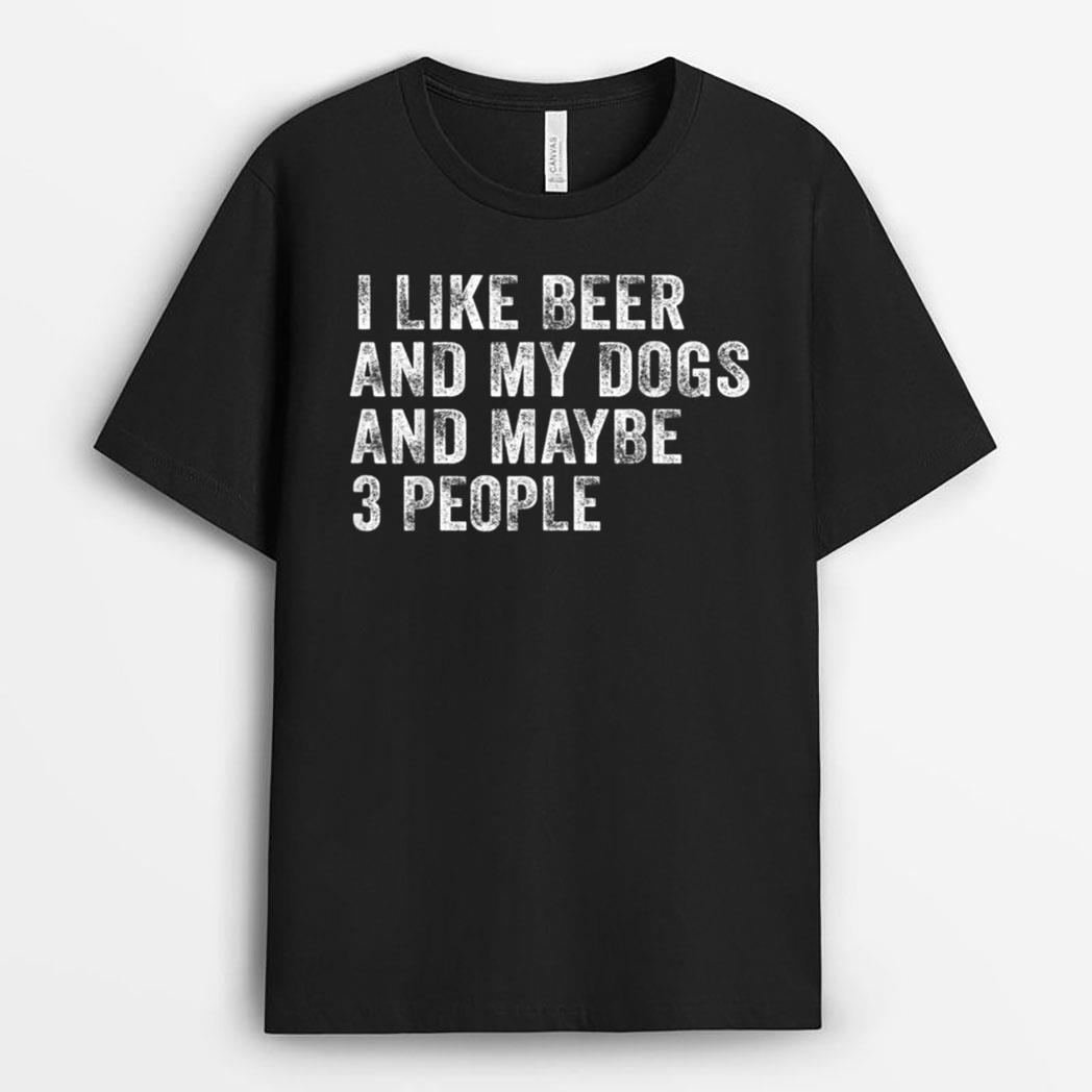 I Like Beer and My Dogs And Maybe 3 People Funny Vintage T-Shirt