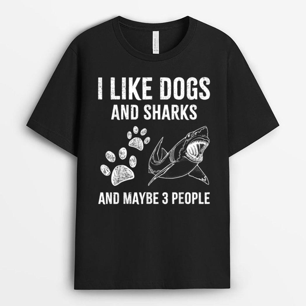 I Like Dogs And Sharks And Maybe 3 People Funny T-Shirt