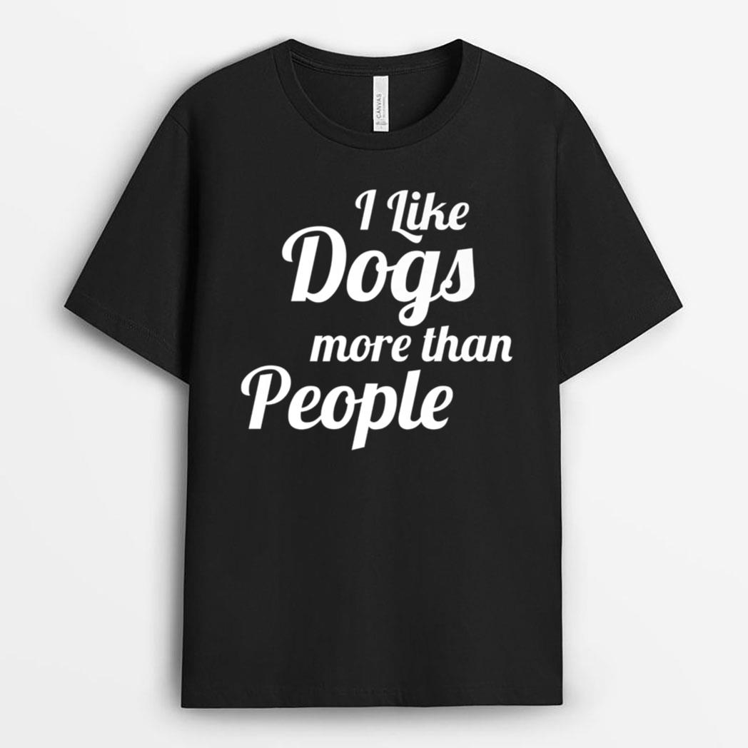I Like Dogs More Than People A Heart For Dogs T-Shirt