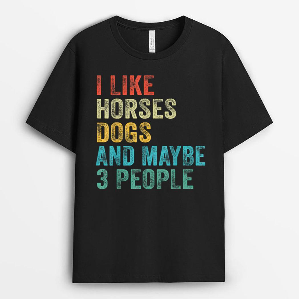 I Like Horses Dogs & Maybe 3 People Horse Rider Dog Lover T-Shirt