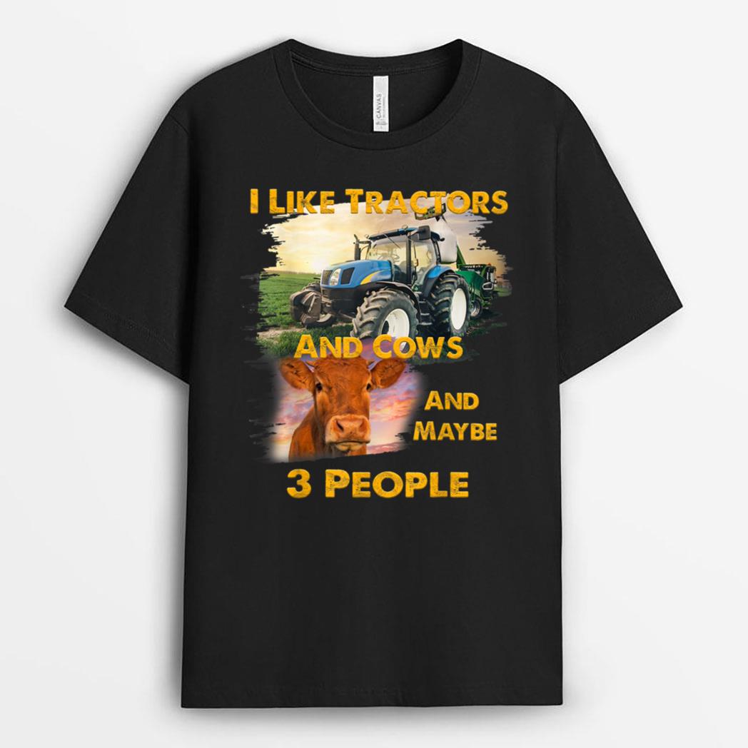 I Like Tractors And Cows And Maybe 3 People Cool Farmer T-Shirt