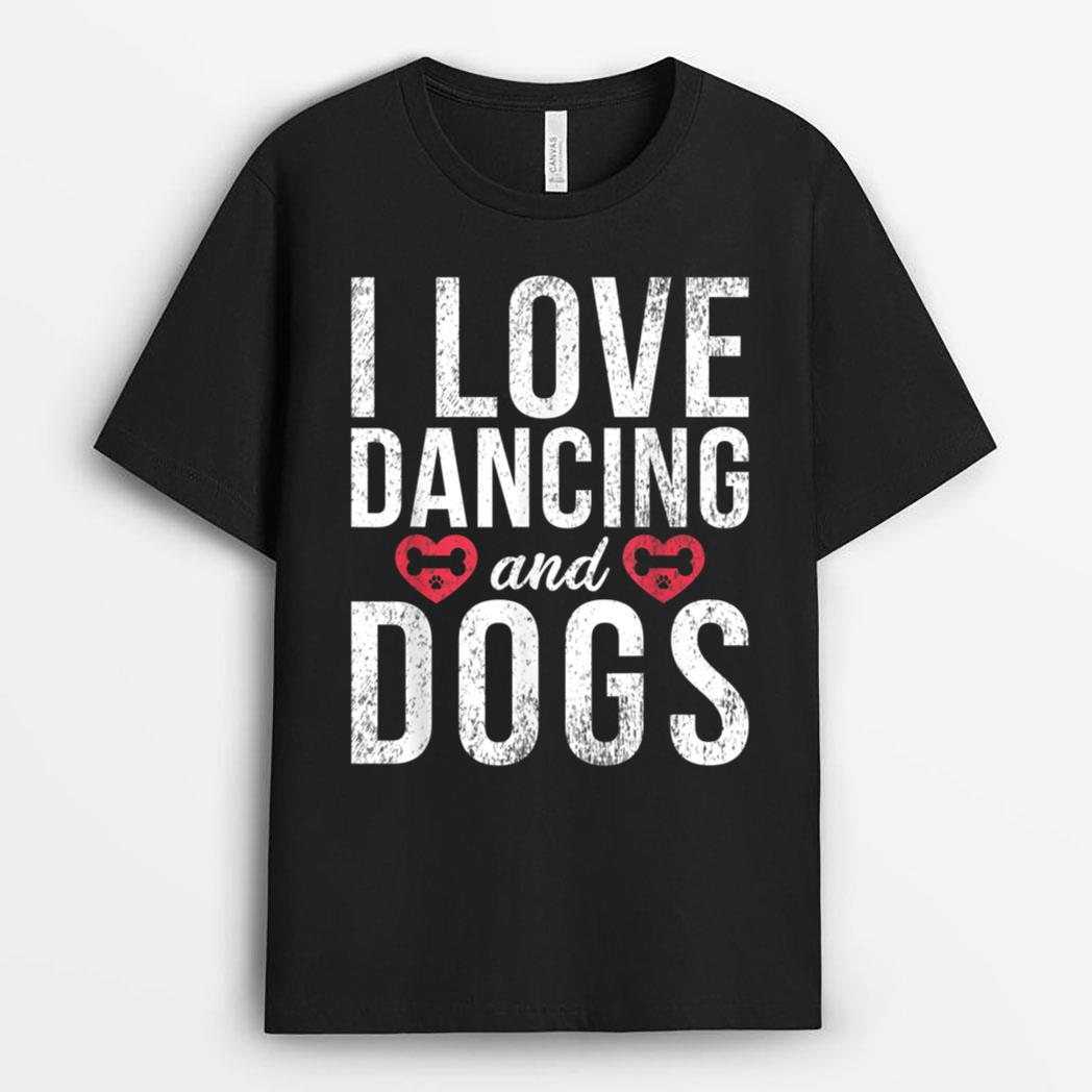 I love Dancing and Dogs Lover Dancing Love Dancer T-Shirt