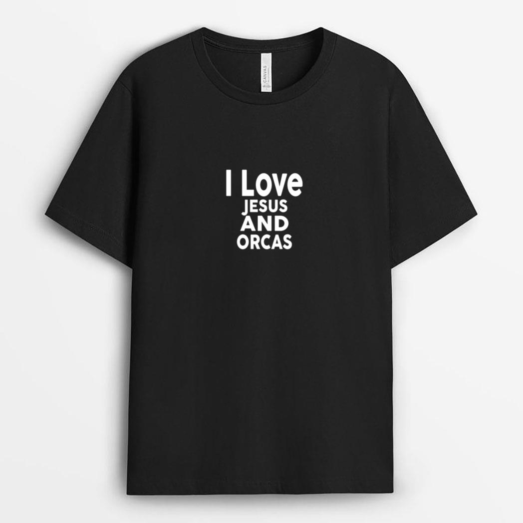I Love Jesus and ORCAS  Funny ORCA Sweat T-Shirt