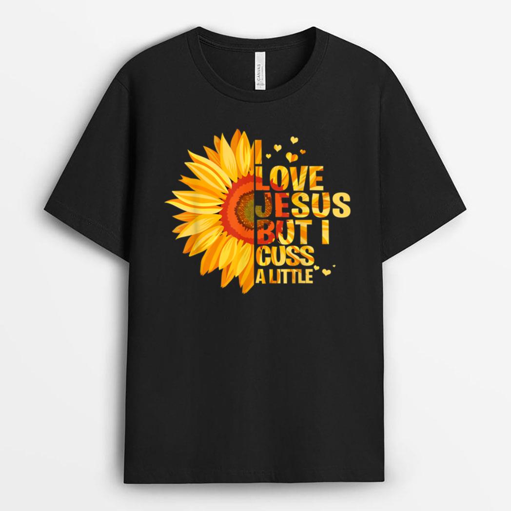 I love Jesus but I cuss a little funny god lover T-Shirt