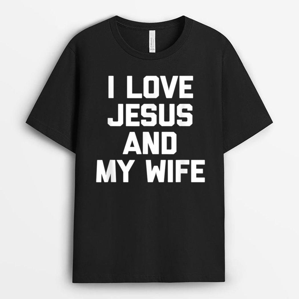 I Love Jesus & My Wife  funny saying husband Jesus T-Shirt