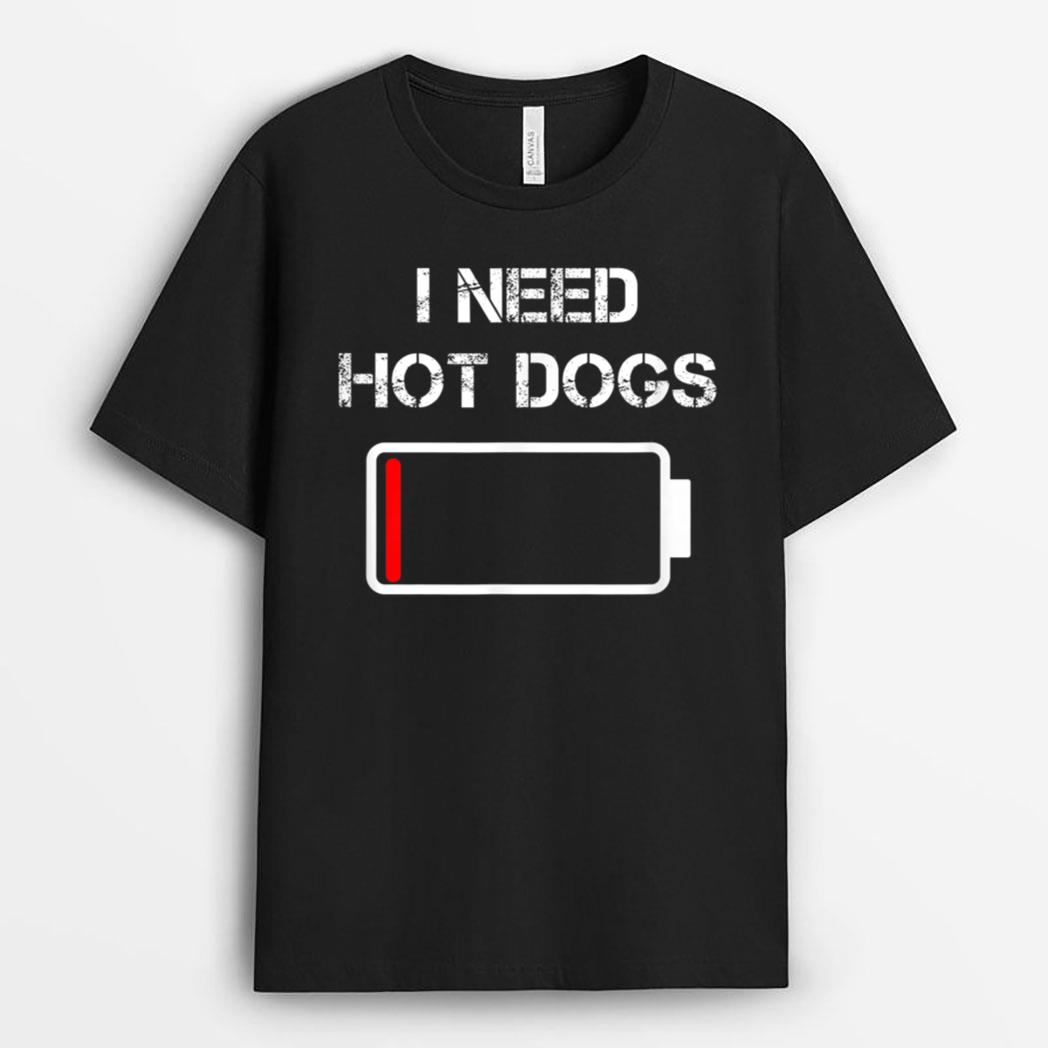 I need Hot Dogs  Foodie  Meat Sausages  Funny Hot Dog T-Shirt