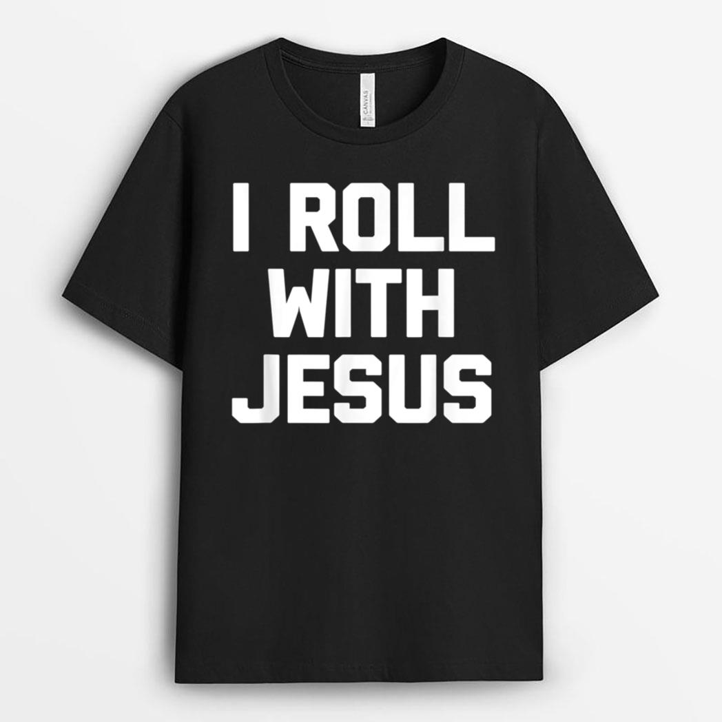 I Roll With Jesus  Funny Catholic Christian Jesus T-Shirt