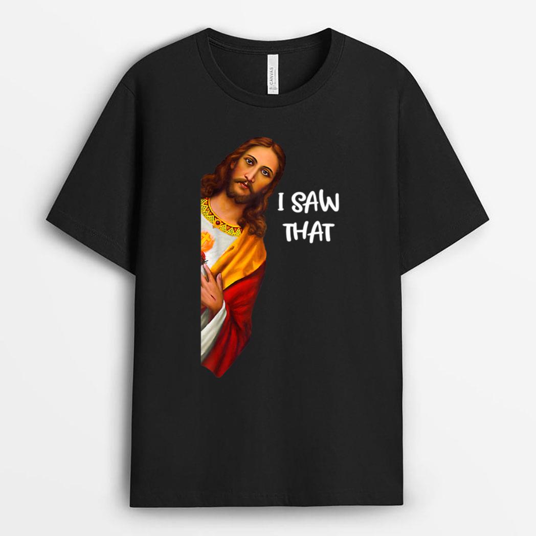 I Saw That Funny Jesus Meme Christian T-Shirt