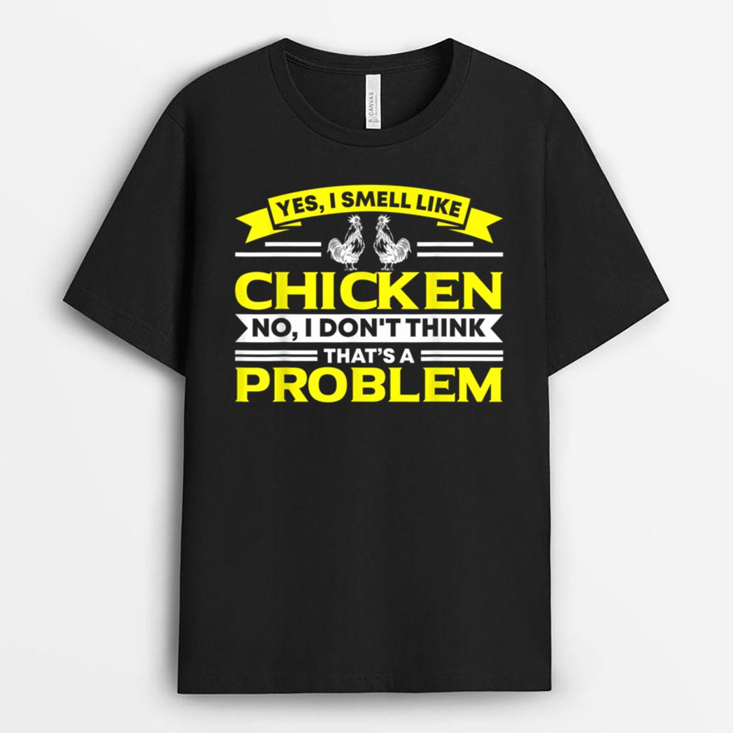 I Smell Like Chicken Chicken Farmer T-Shirt