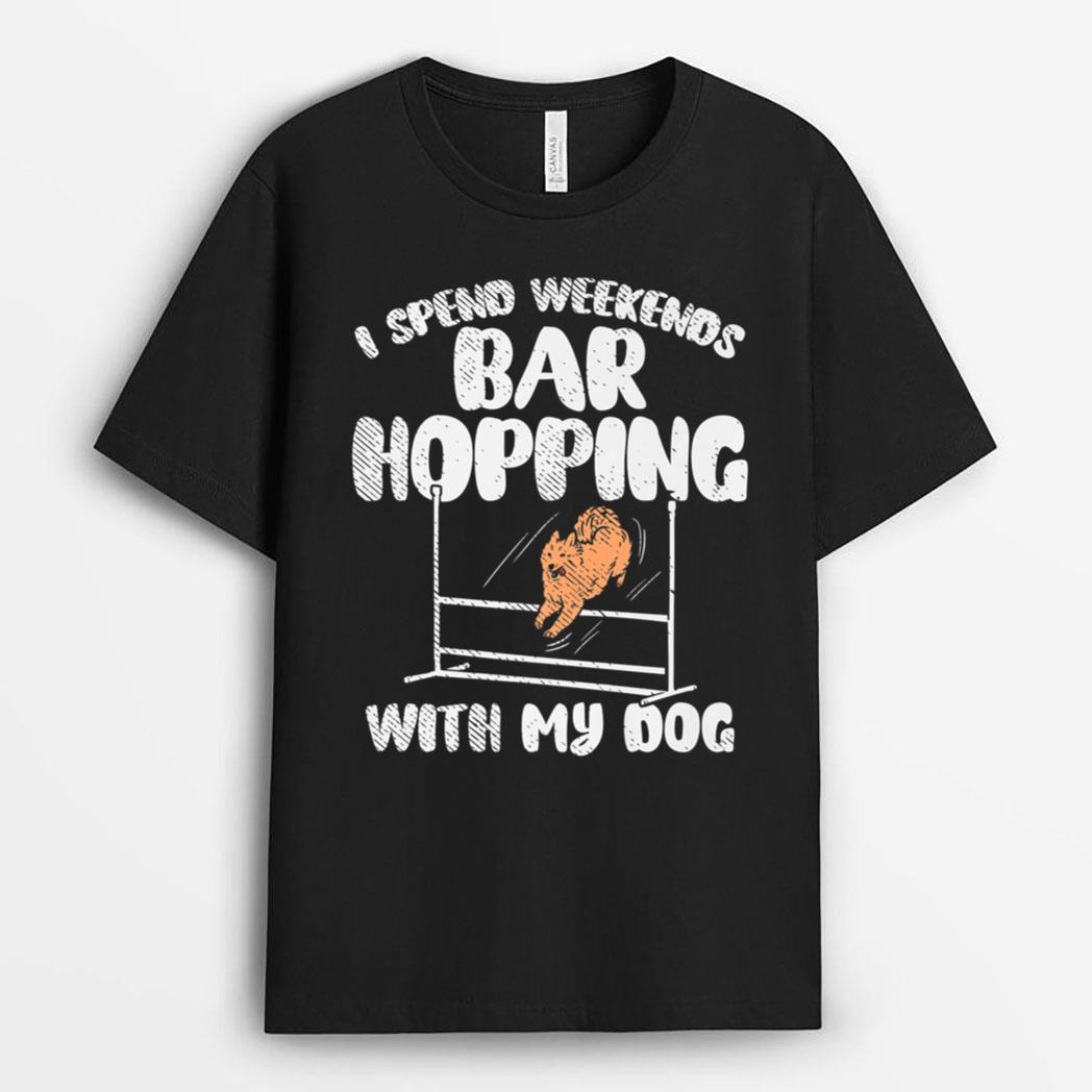 I Spend Weekends Bar Hopping With My Dog T-Shirt