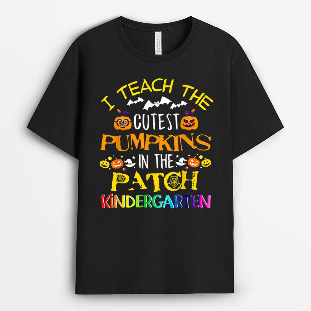 I Teach Cutest Pumpkins In The Patch Kindergarten Teacher T-Shirt