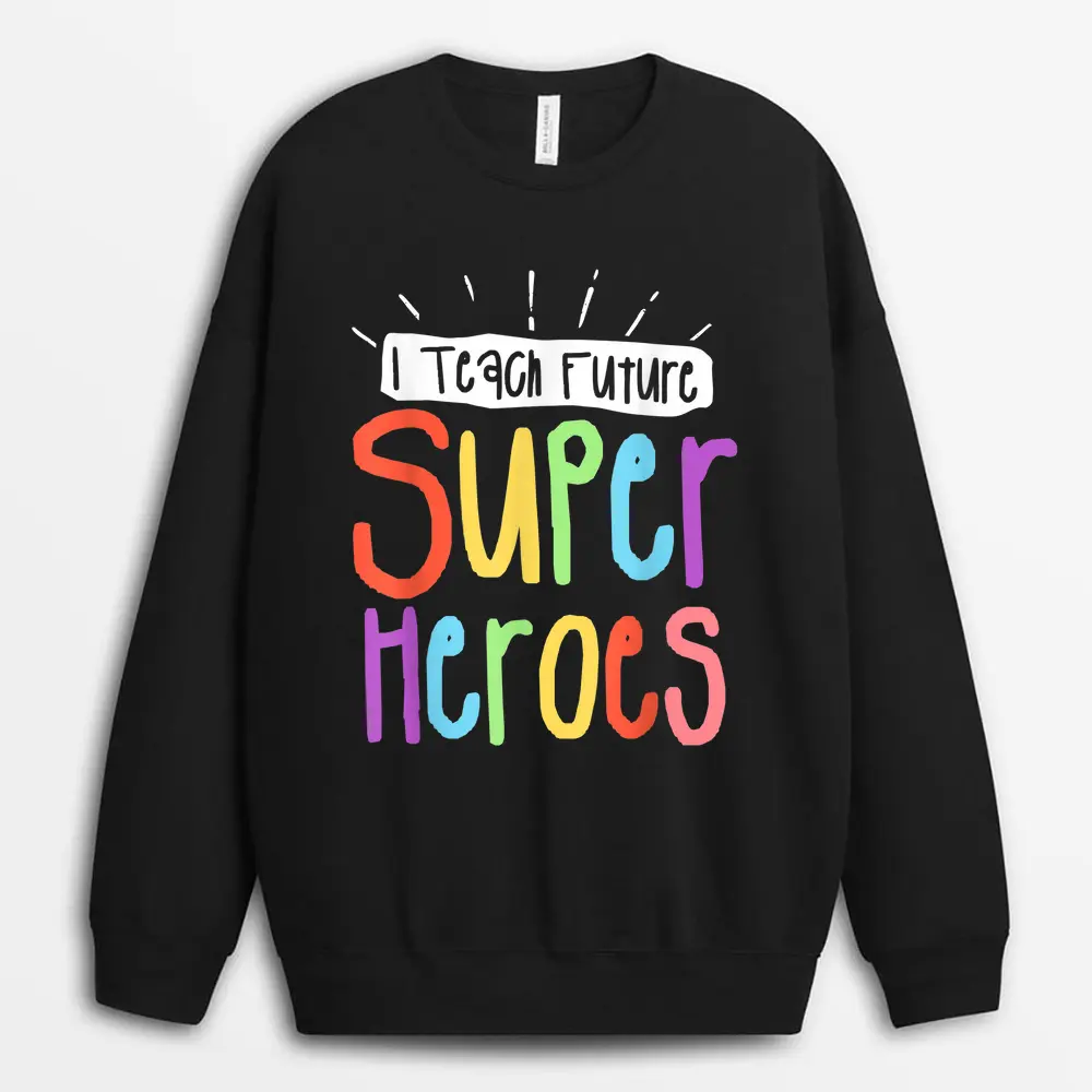 I Teach English Because Math Teachers Need Heroes Too Sweatshirt - Black