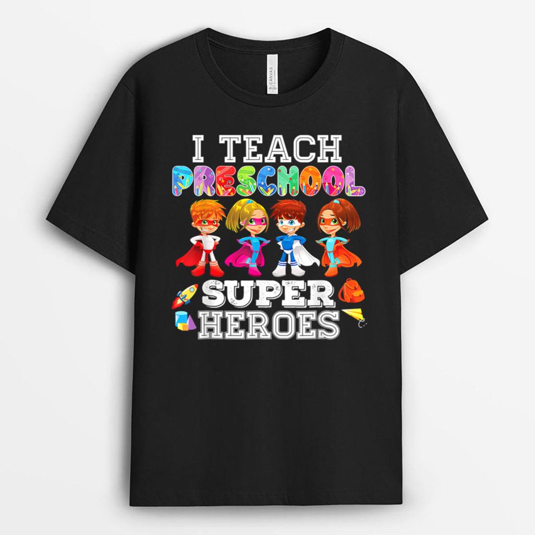 I Teach Preschool Superheroes  Back To School Teacher T-Shirt