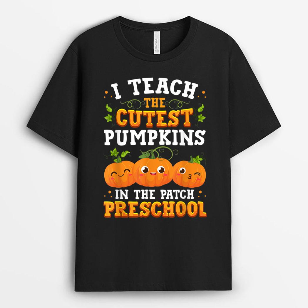 I Teach the Cutest Preschool Pumpkins Halloween Teacher Fall T-Shirt