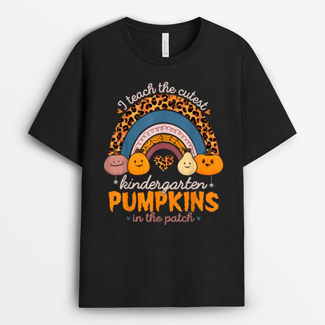 I Teach The Cutest Pumpkins Halloween Kindergarten Teacher T-Shirt