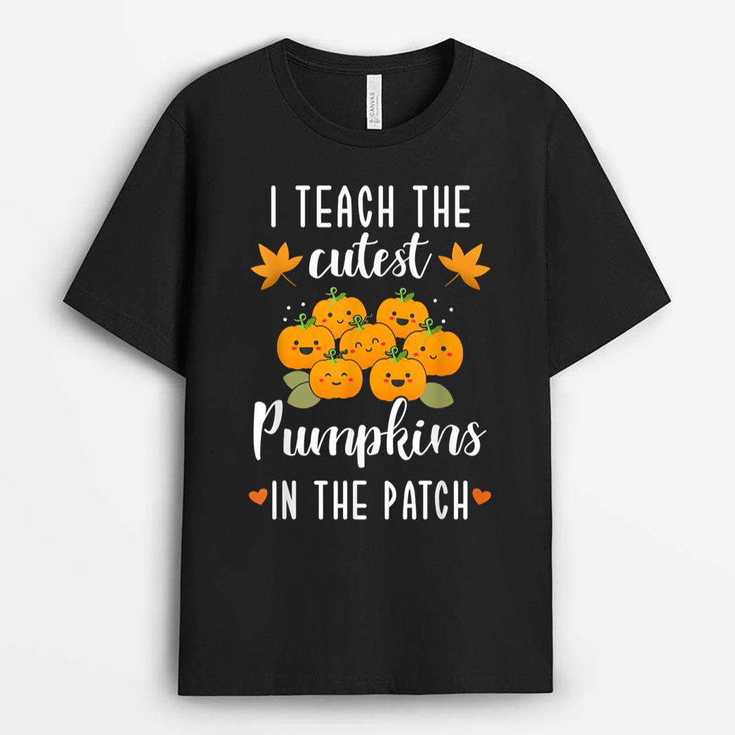 I Teach The Cutest Pumpkins In The Patch Halloween Teacher T-Shirt