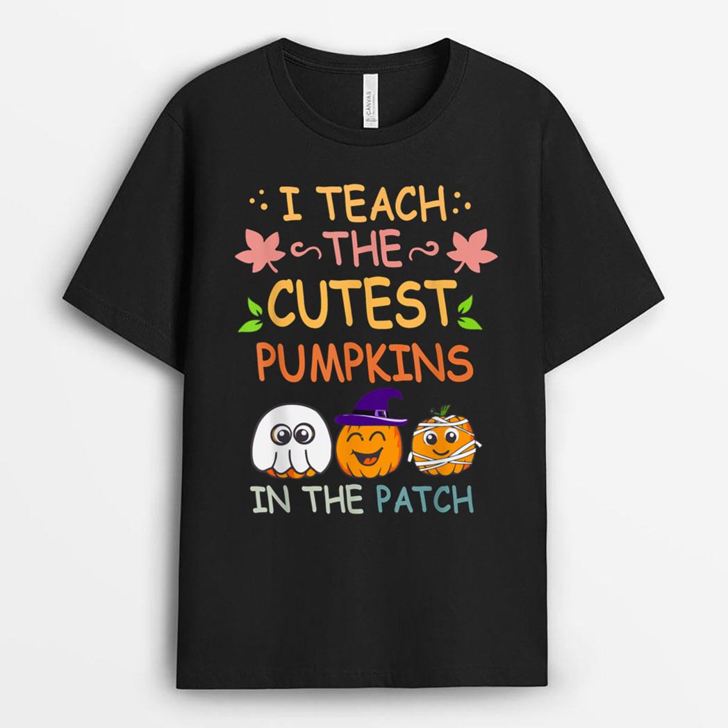 I Teach The Cutest Pumpkins In The Patch Teacher Fall Season Ver 1 T-Shirt