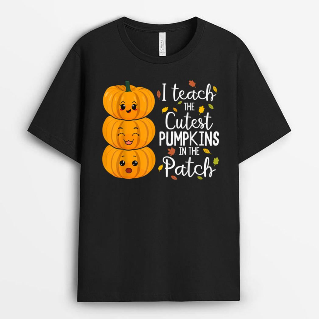 I Teach The Cutest Pumpkins In The Patch Teacher Fall Season Ver 3 T-Shirt