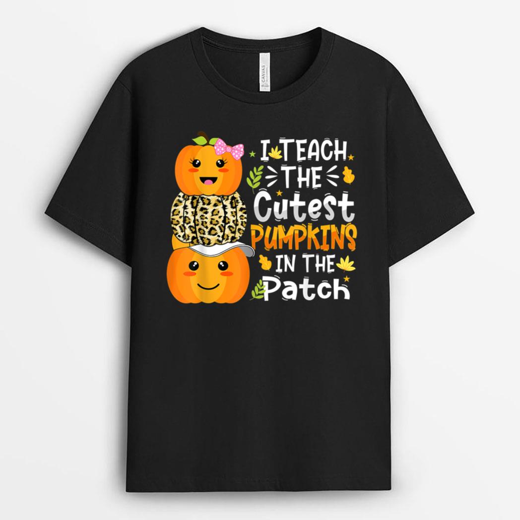I Teach The Cutest Pumpkins In The Patch Teacher Fall Season Ver 4 T-Shirt