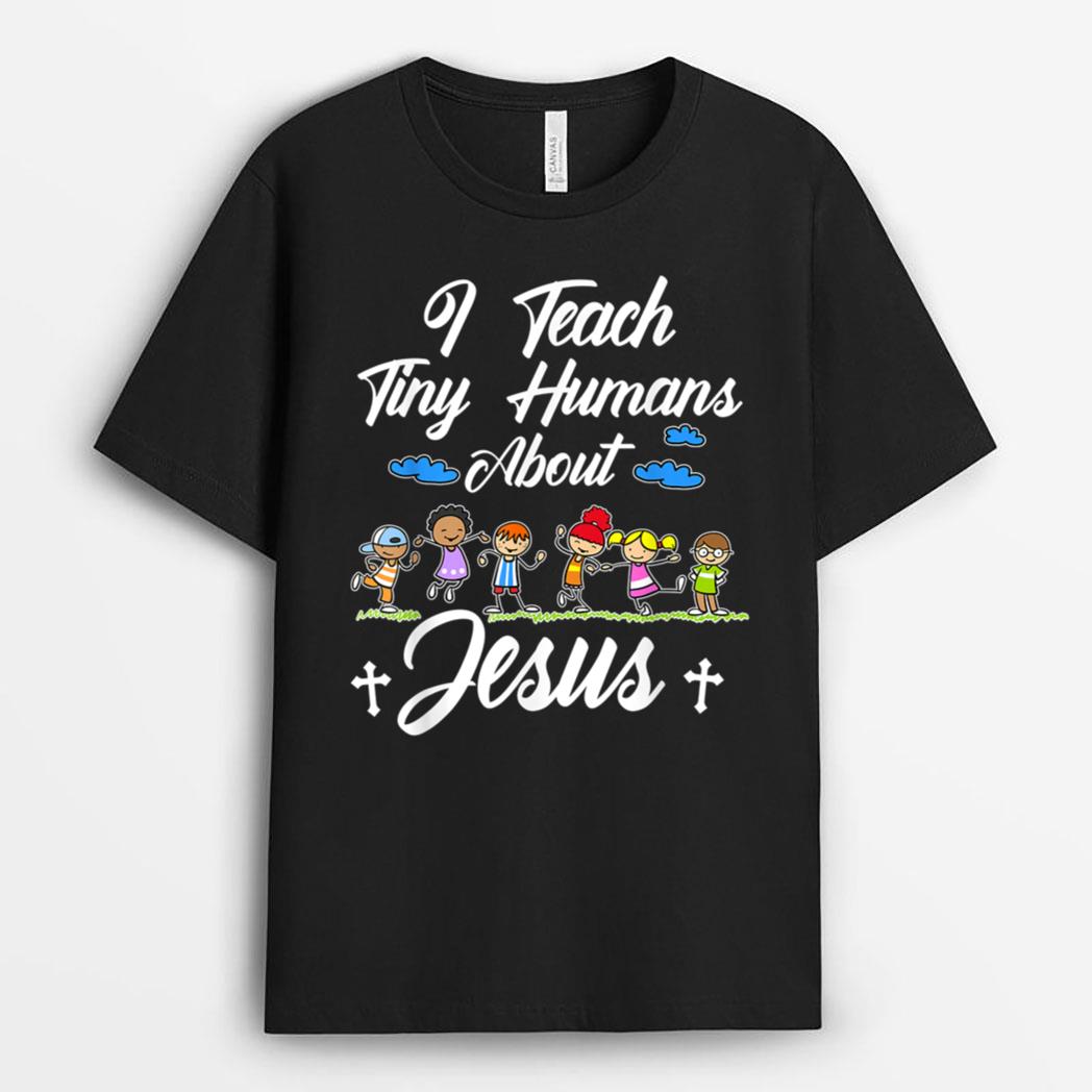 I Teach Tiny Humans About Jesus Sunday School Teacher Kids T-Shirt