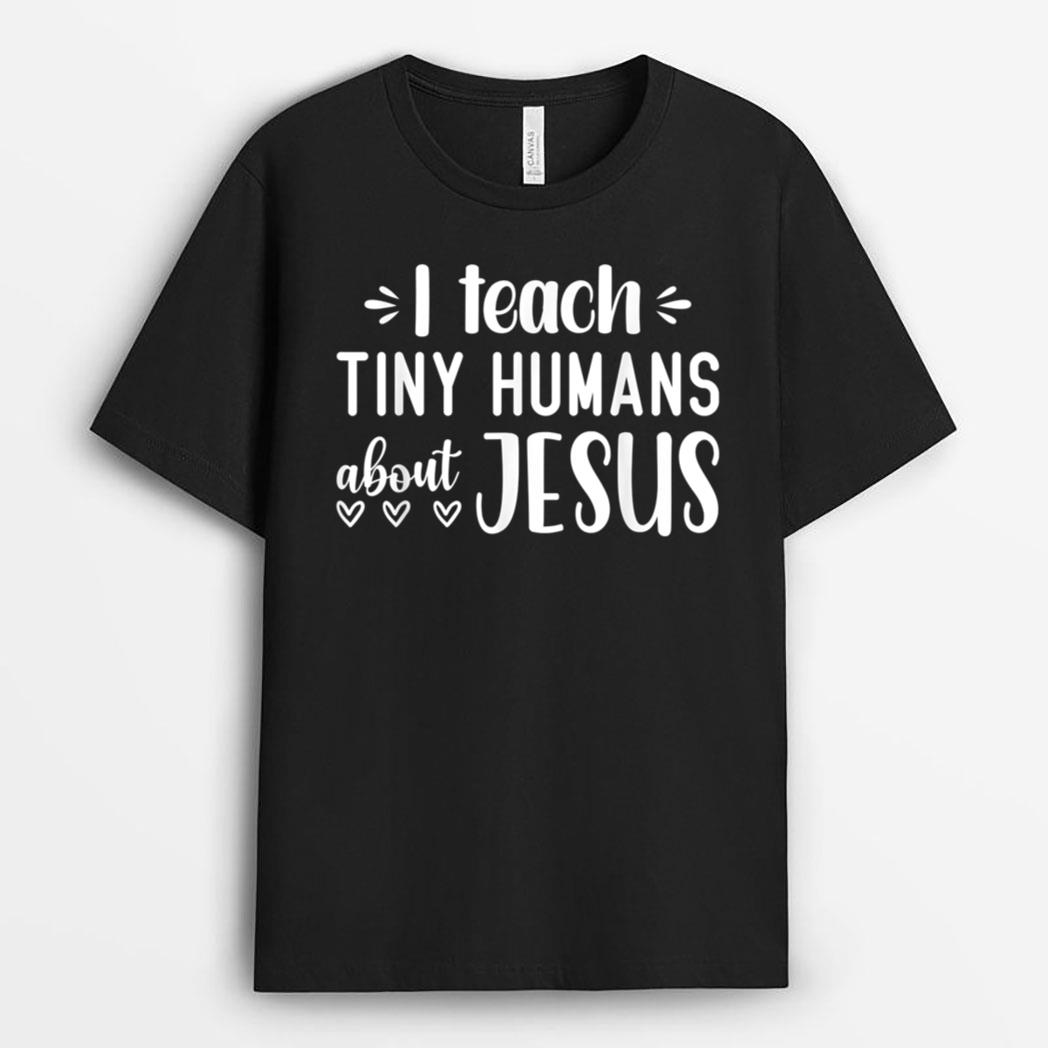 I Teach Tiny Humans About Jesus T-Shirt
