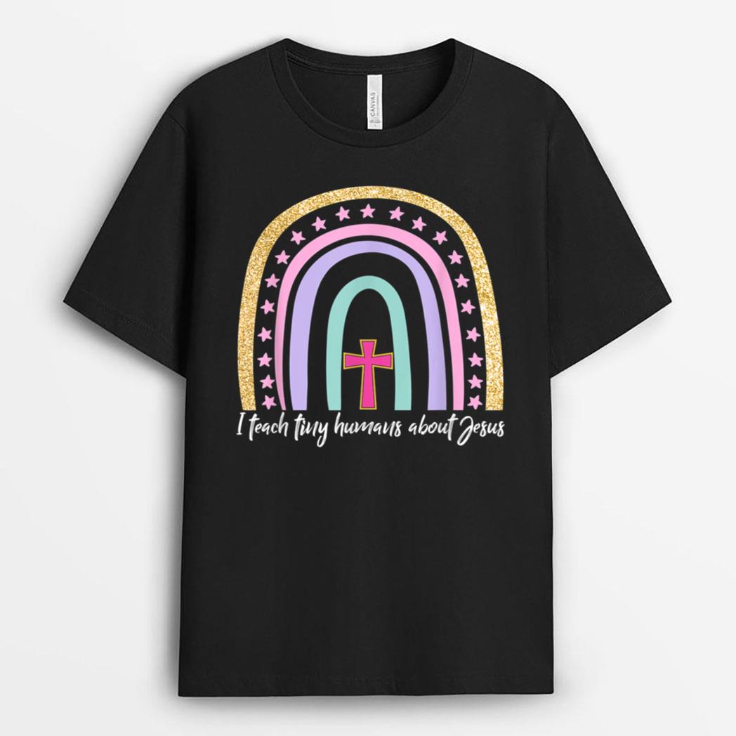 I Teach Tiny Humans About Jesus Teacher Appreciation T-Shirt