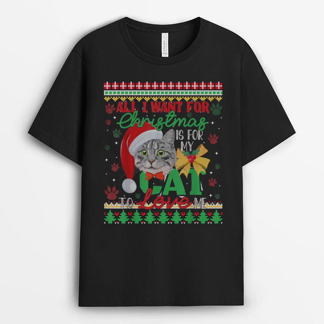 I Want For Christmas Is For My Cat To Love Me T-Shirt