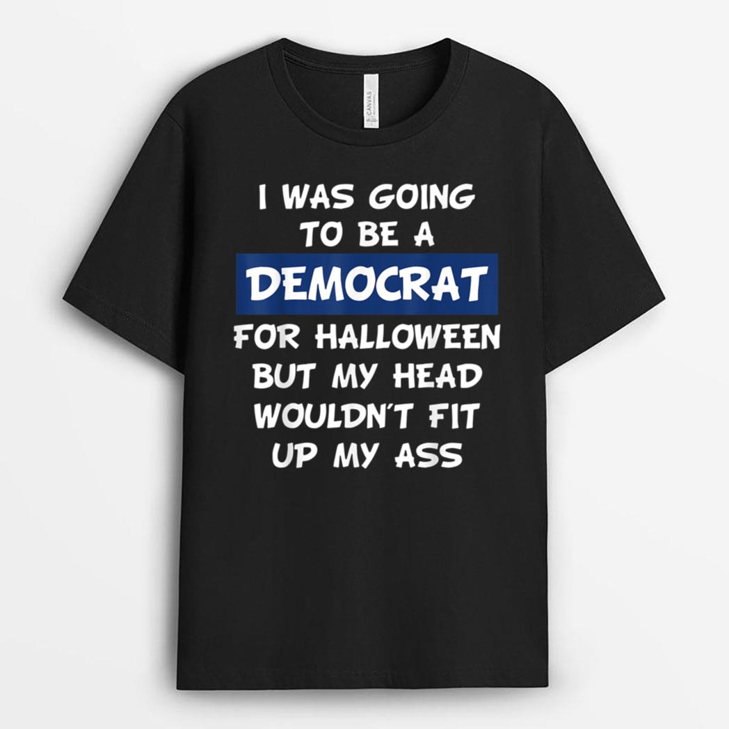 I Was Going To Be A Democrat For Halloween T-Shirt