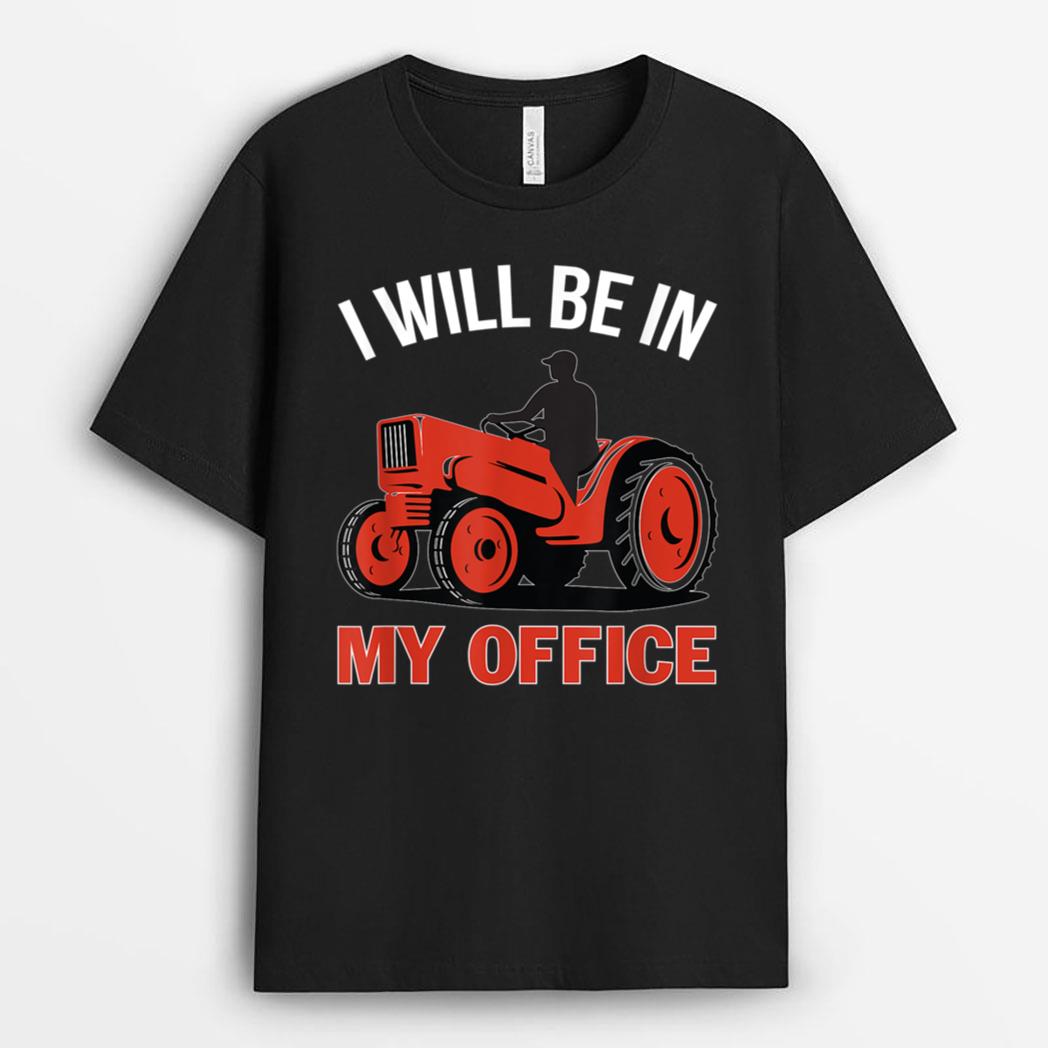 I Will Be In My Office Tractor Driver Farmer Png T-Shirt