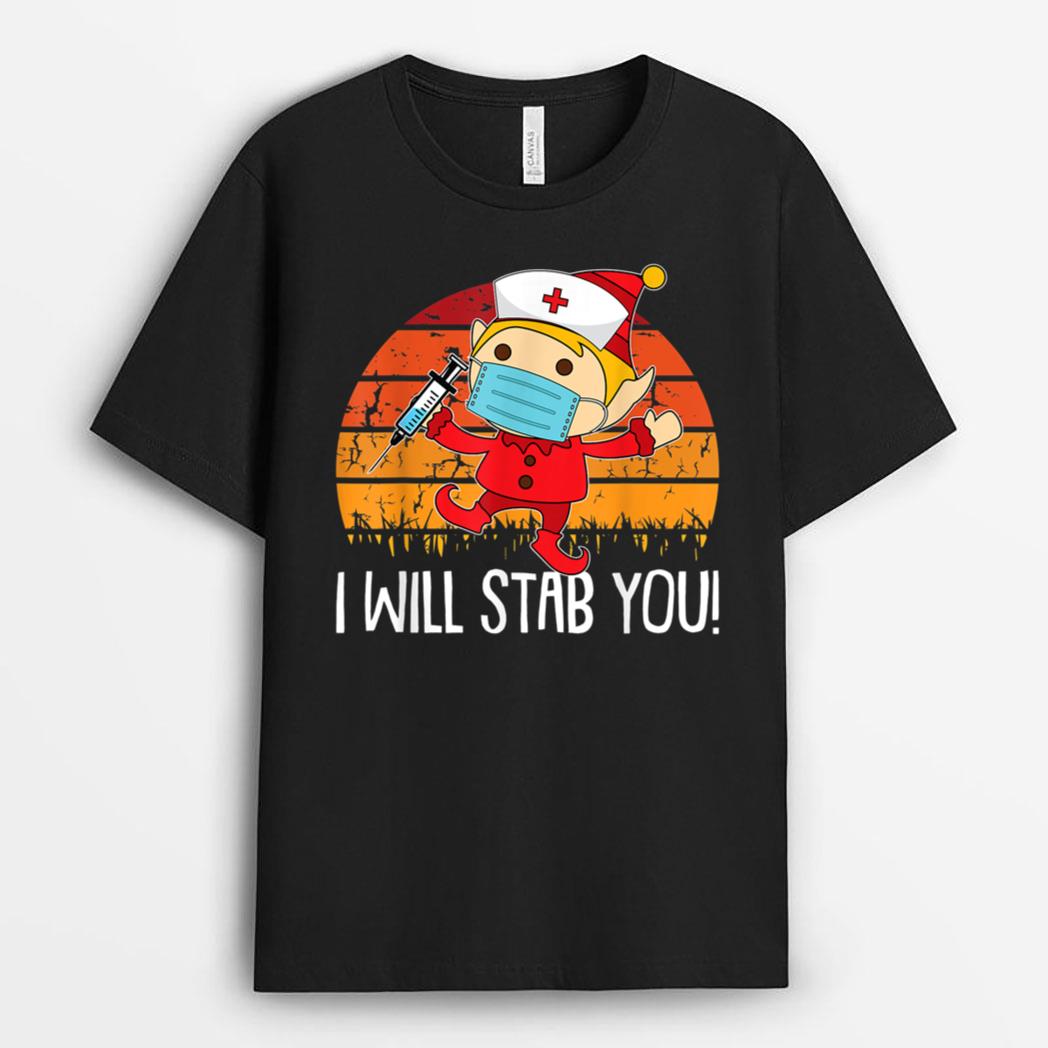 I Will Stab You Nurse Christmas Funny RN Nursing Elf X-Mas T-Shirt