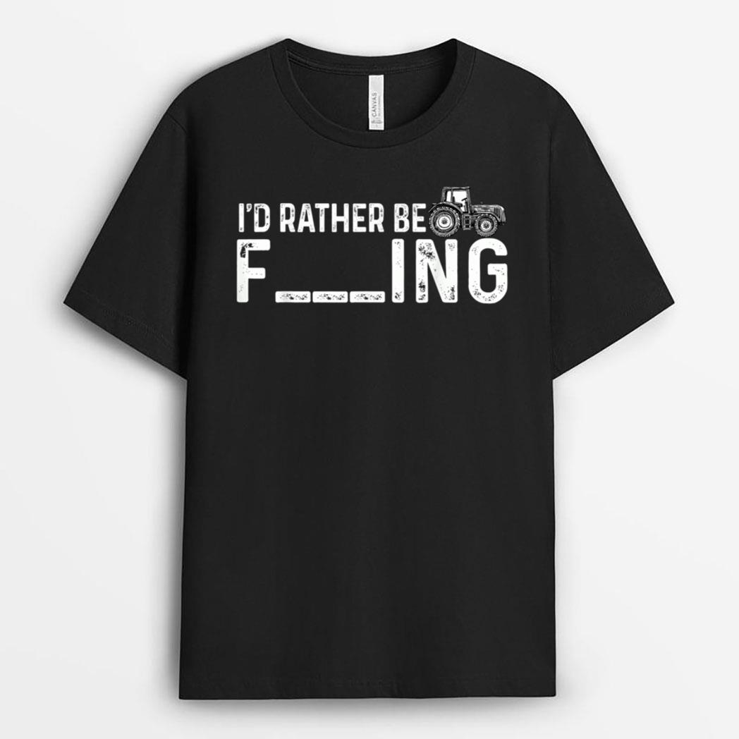 I'd Rather Be Farming Funny Farmer Joke Farmer Tractor T-Shirt