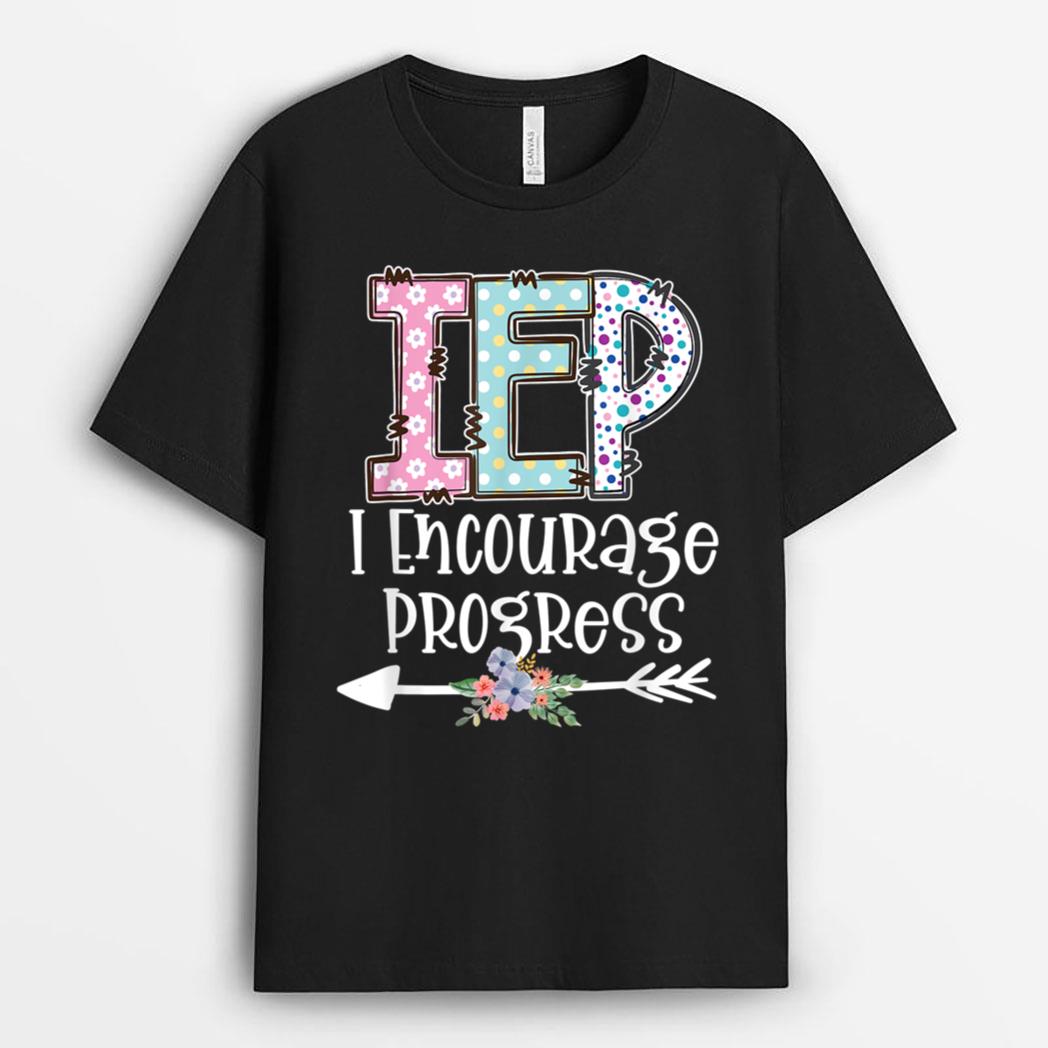 IEP I Encourage Progress Special Education IEP Teacher T-Shirt