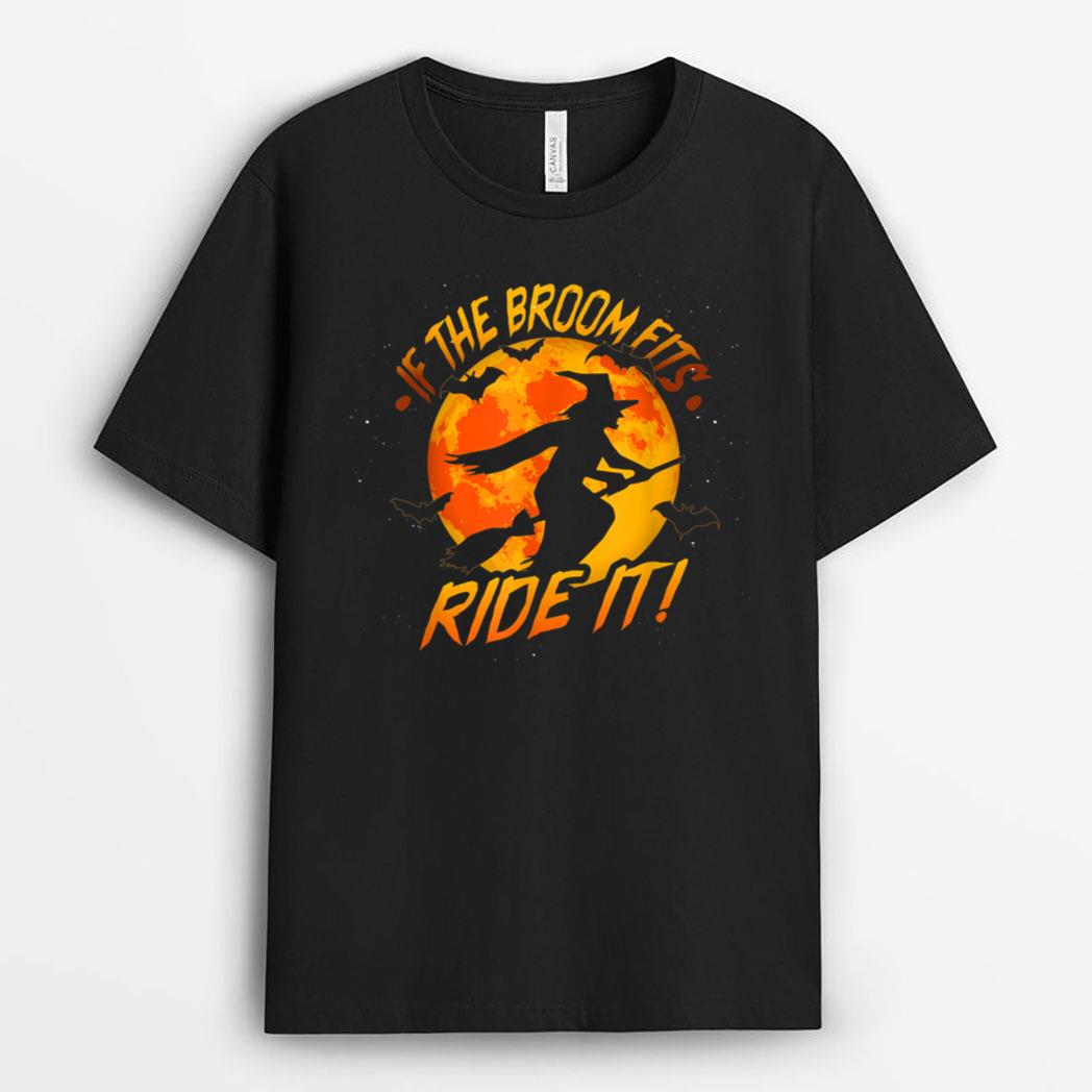 If The Broom Fits Ride It, Funny Halloween Witch T-Shirt