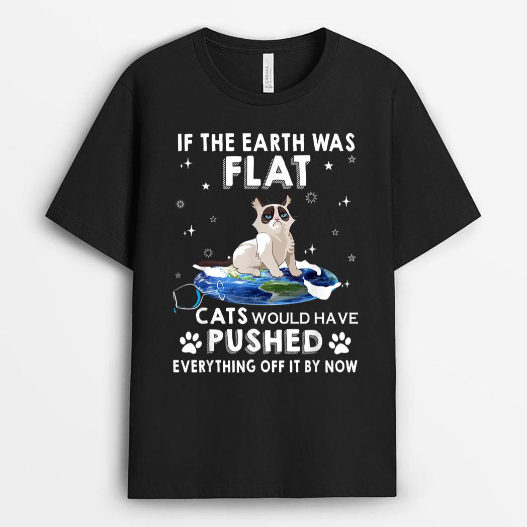 If The Earth Was Flat Cats Would Have Pushed Everything Off T-Shirt