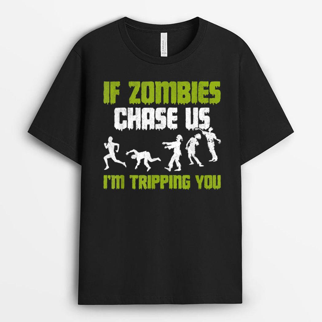 If Zombies Chase Us I'm Tripping You Scary Halloween Zombie T-Shirt