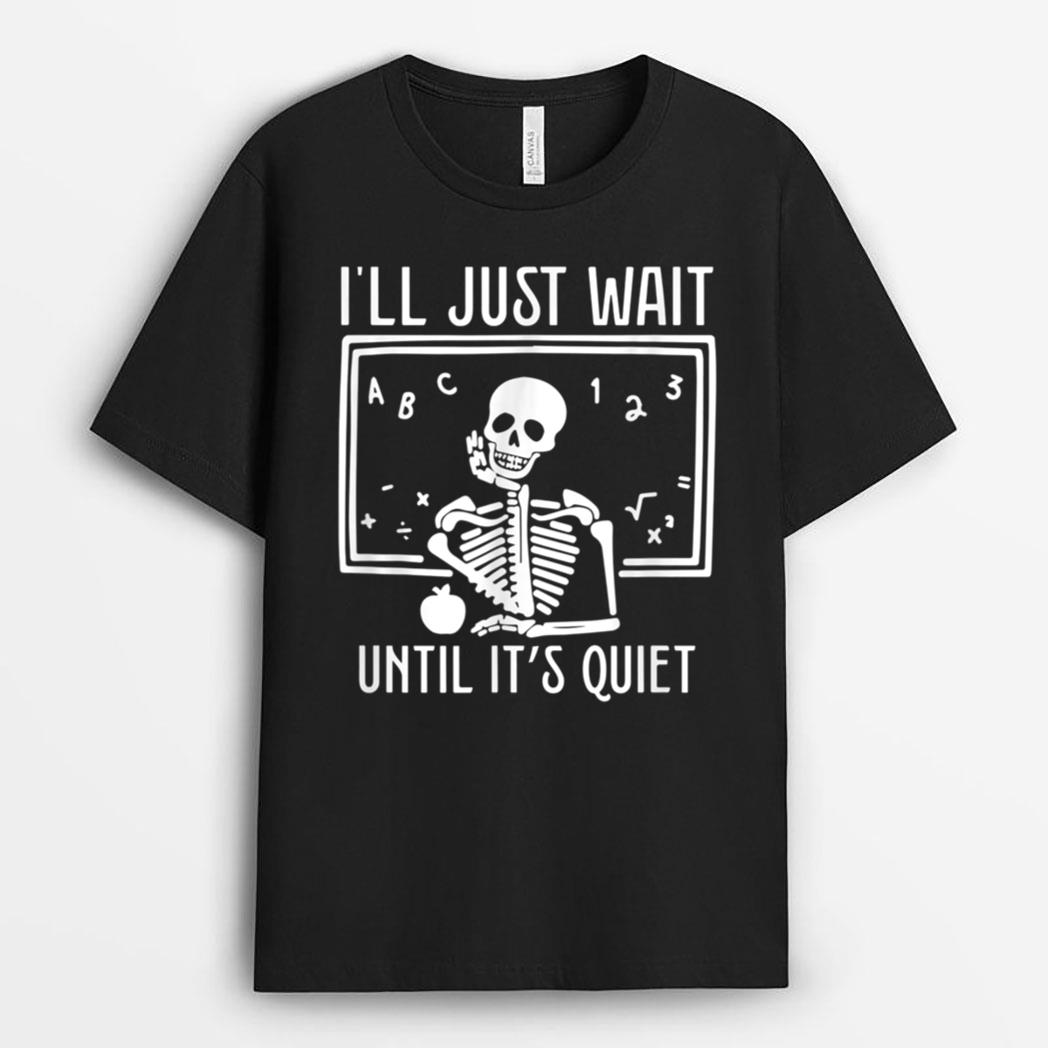 Ill Just Wait Until Its Quiet Teacher Lazy Halloween Costume T-Shirt
