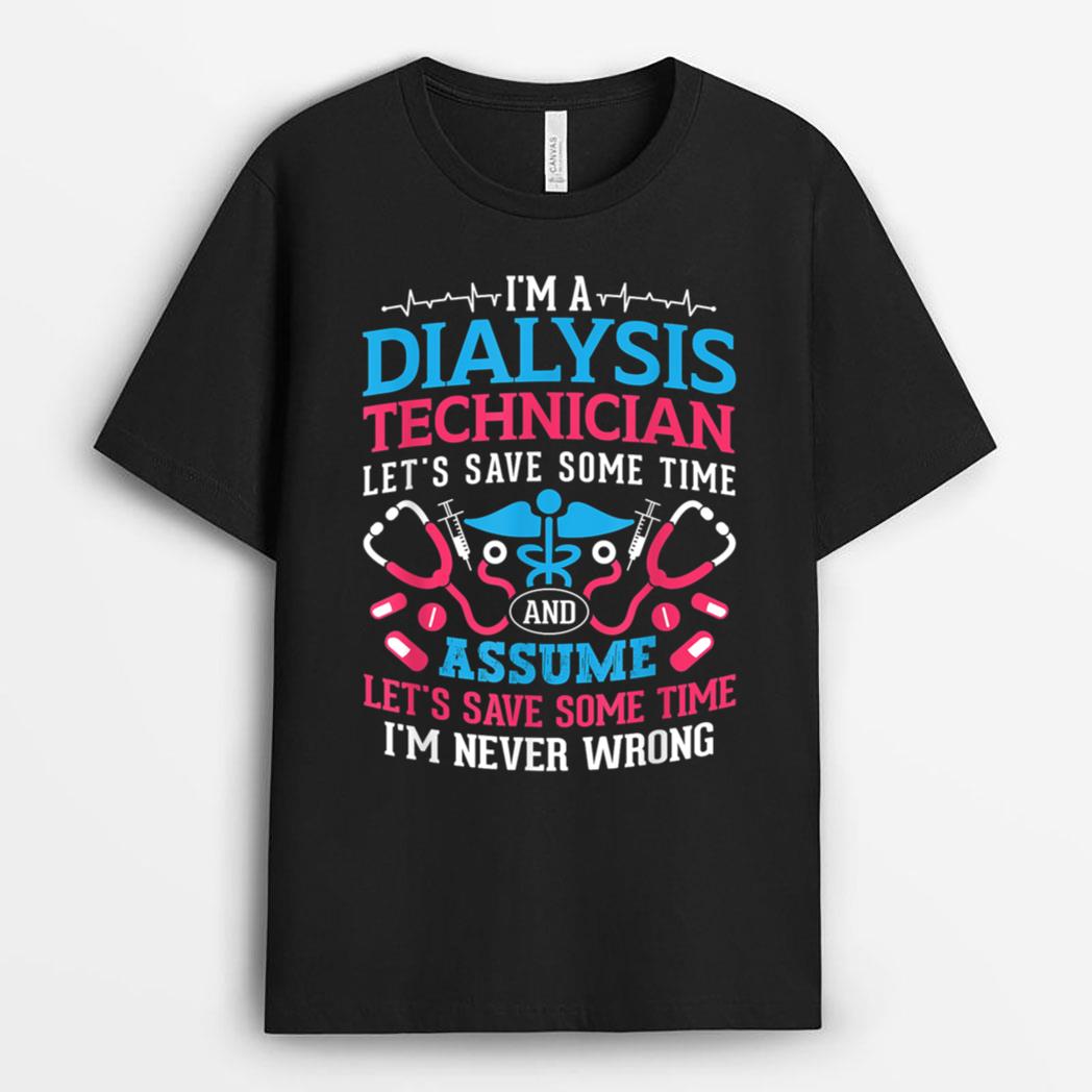 I'm A Dialysis Technician Nursing Nephrology Dialysis Nurse T-Shirt