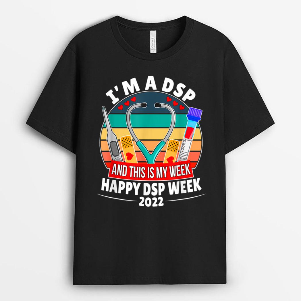 I'm A DSP And This Is My Week Happy Nurse Week T-Shirt