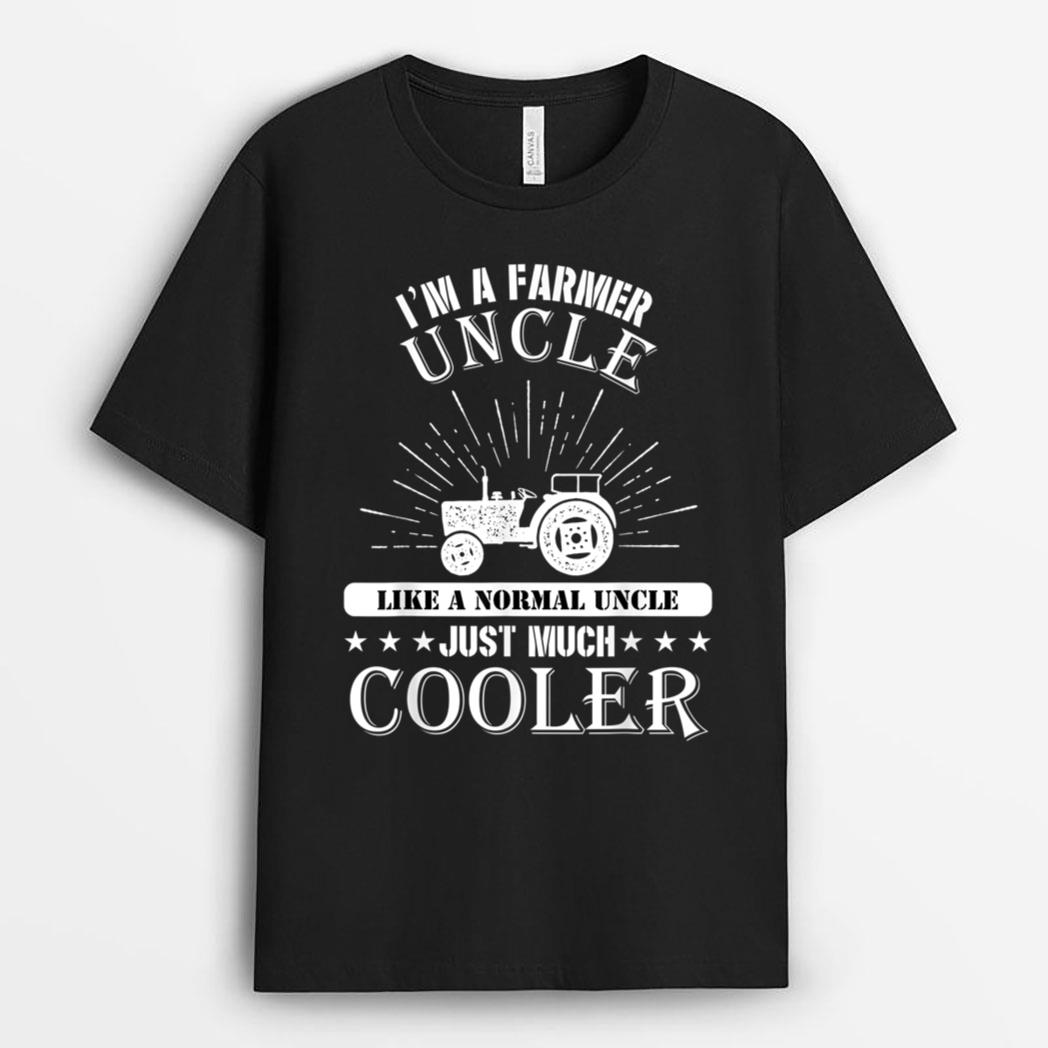 I'm A Farmer Uncle Like A Normal Just Much Cooler T-Shirt