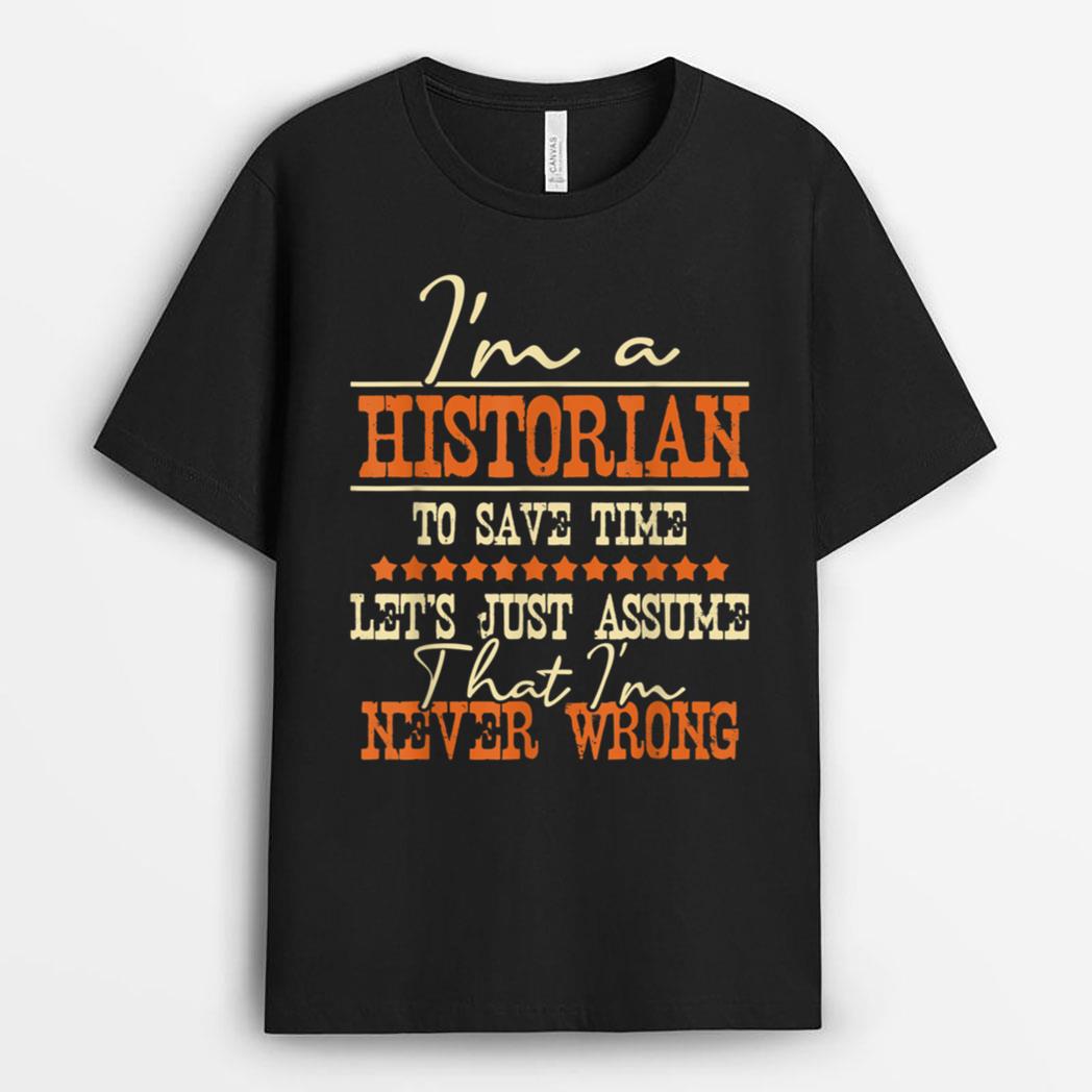 I'm A Historian to Save Time - History Lover History Teacher T-Shirt