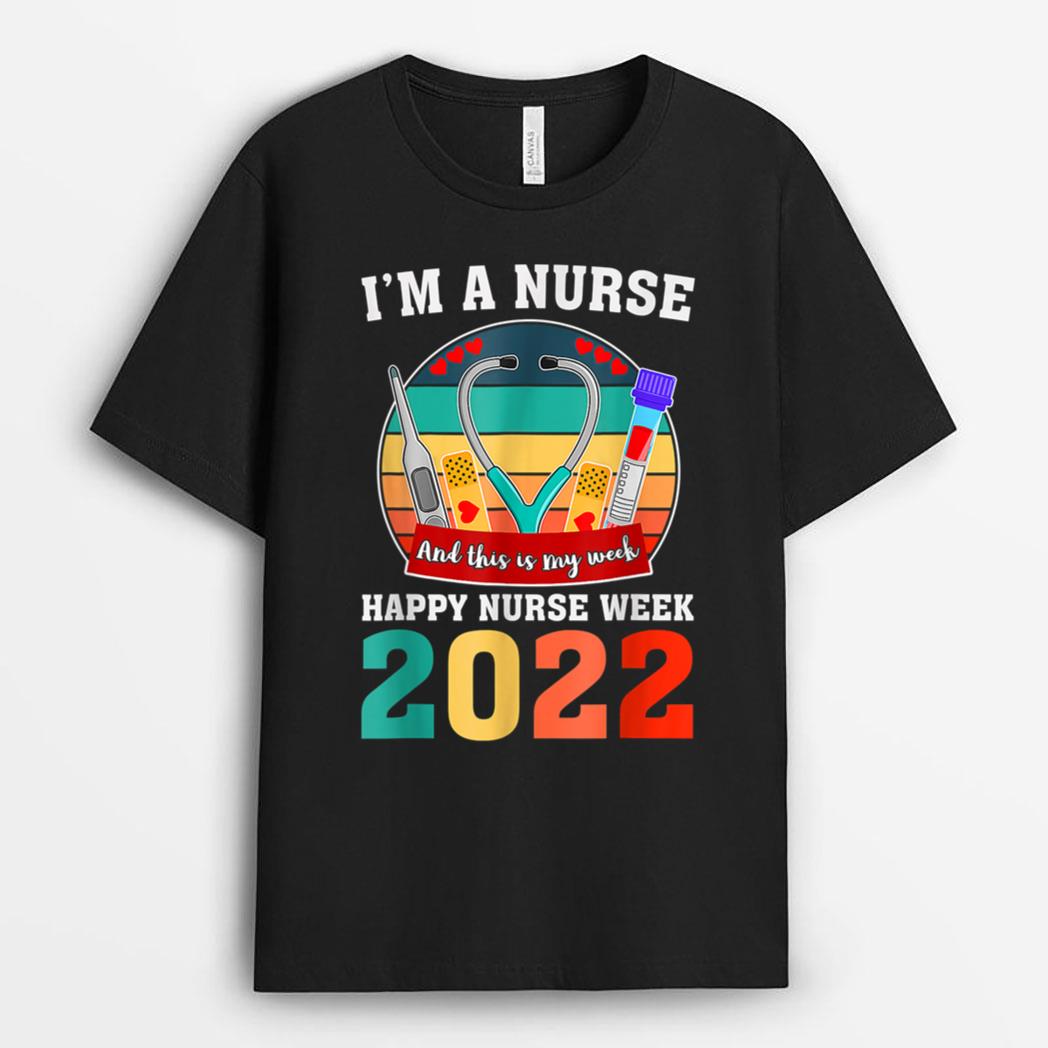 I'm A Nurse And This Is My Week Happy Nurse Week 2022 T-Shirt